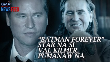 “Batman Forever” star na si Val Kilmer, pumanaw na | GMA Integrated Newsfeed