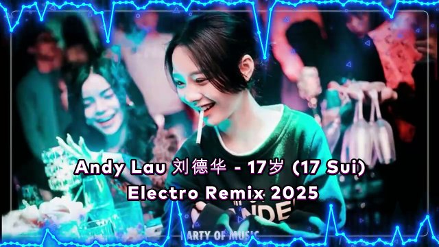 Andy Lau 刘德华 - 17岁 (17 Sui) Electro Remix 2025 By HARUMSLOT SITUS GACOR