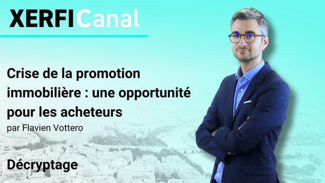 Crise de la promotion immobilière: une opportunité pour les acheteurs [Flavien Vottero]