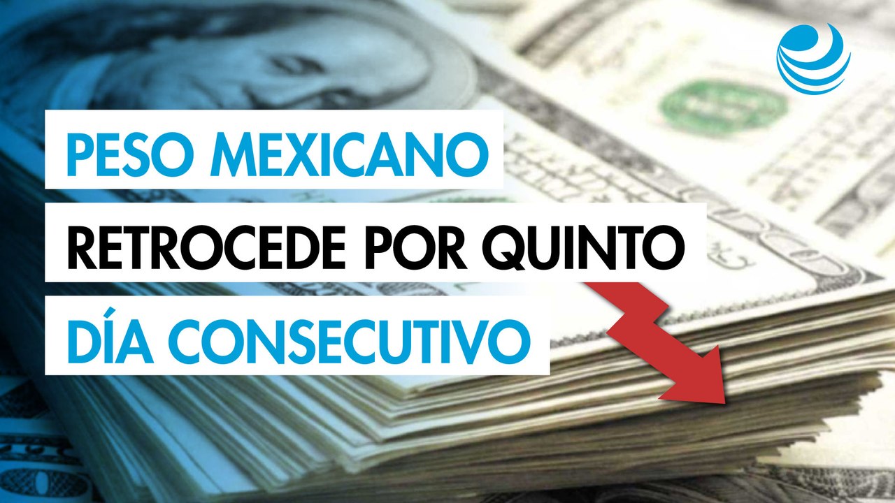 Peso mexicano retrocede contra el dólar por quinto día consecutivo; cierra trimestre positivo