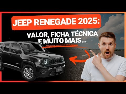 JEEP RENEGADE 2025 CHEGA COM NOVIDADES: FICHA TÉCNICA, VERSÕES, PREÇOS, ITENS DE SÉRIE E DIFERENÇAS