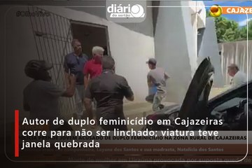 Autor de duplo feminicídio em Cajazeiras corre para não ser linchado; viatura teve janela quebrada