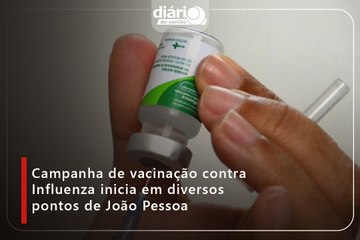 Campanha de vacinação contra Influenza inicia em diversos pontos de João Pessoa