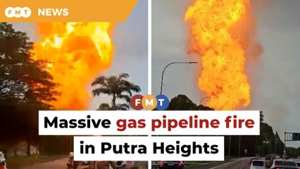 Massive gas pipeline fire in Putra Heights, says fire dept