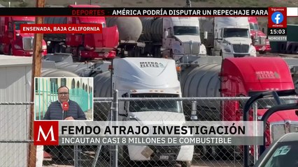 FEMDO investiga caso del centro de distribución de gasolina clandestina en BC