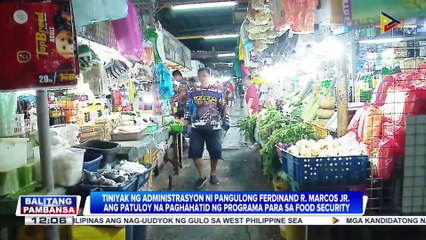 Administrasyon ni PBBM, tiniyak ang patuloy na paghahatid ng mga programa at hakbang para matiyak ang sapat na supply ng pagkain