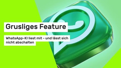 Grusliges Feature: WhatsApp-KI liest mit - und lässt sich nicht abschalten