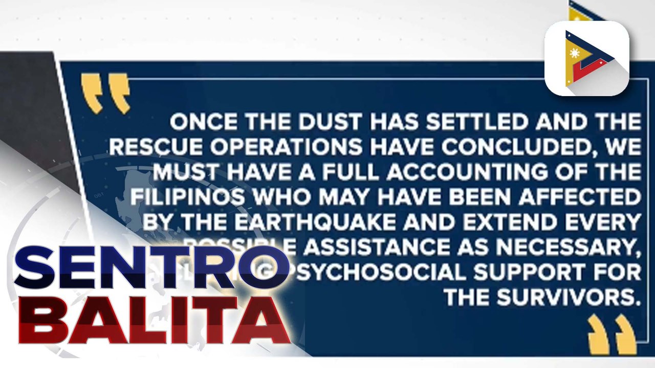 Maayos na kalagayan ng mga Pilipino sa Myanmar at Thailand, pinatitiyak ng ilang mambabatas; Sen. Gatchalian, kinilala ang pamahalaan sa pagpapadala ng humanitarian assistance team sa Myanmar