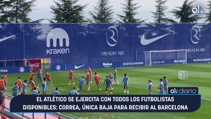 El Atlético se ejercita con todos los futbolistas disponibles: Correa, única baja para recibir al Barcelona