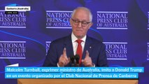 Malcolm Turnbull, exprimer ministro de Australia,  imita a Trump