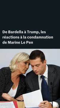 De Jordan Bardella à Donald Trump, voici les réactions à la condamnation de Marine Le Pen