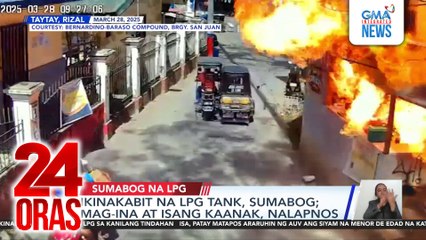 Ikinabit na LPG tank, sumabog; mag-ina at isang kaanak, nalapnos | 24 Oras