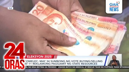 Comelec - May 34 sumbong ng vote buying/selling at 11 reklamong paggamit ng state resources | 24 Oras