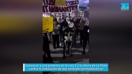Convocan a una protesta en la ruta 2 a la altura de La Plata contra la instalación de dos centrales termoeléctricas