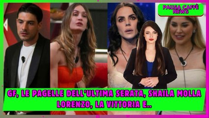 GF, le pagelle dell’ultima serata, Shaila molla Lorenzo, la vittoria e..