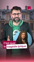 C'est quoi la tragédie lyrique ?