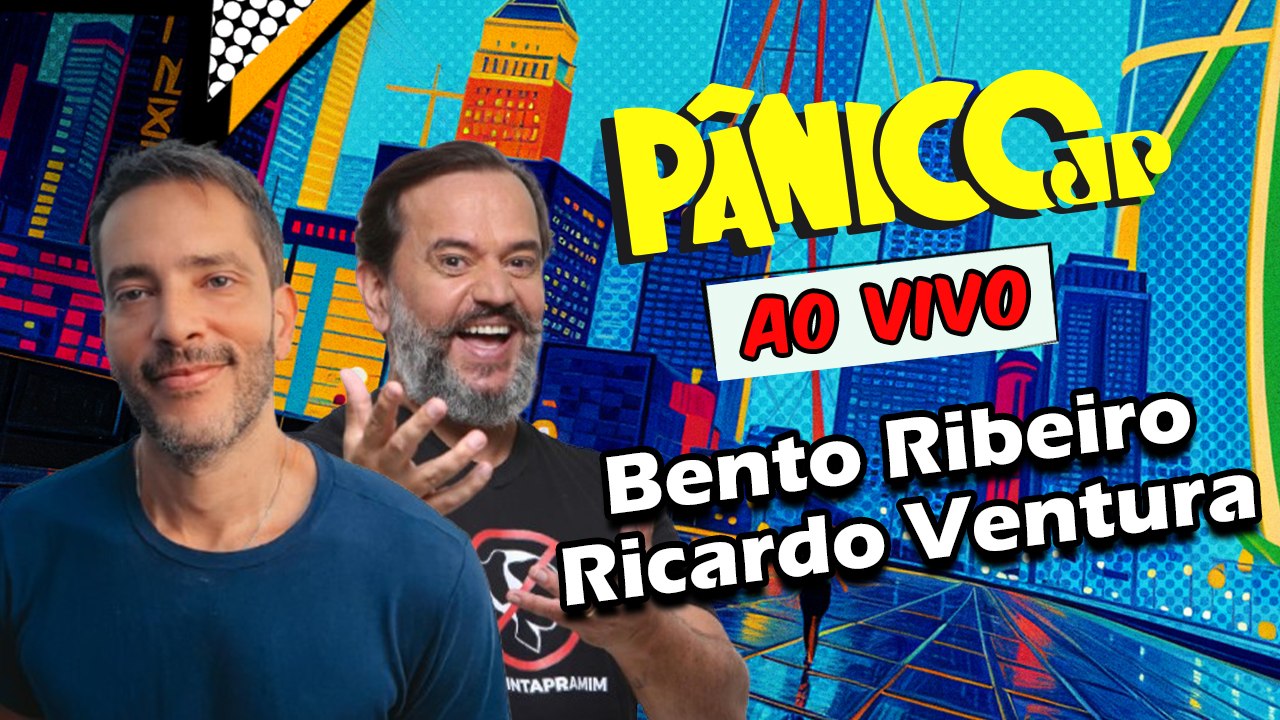 BENTO RIBEIRO E RICARDO VENTURA | PÂNICO - 01/0...