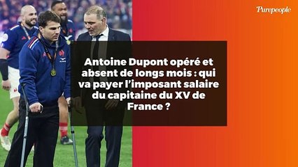Antoine Dupont opéré et absent de longs mois : qui va payer l’imposant salaire du capitaine du XV de France ?