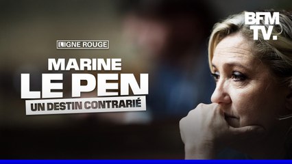 LIGNE ROUGE - Marine Le Pen, un destin contrarié