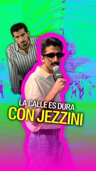La calle está dura, con Jezzini