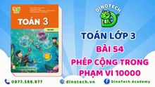 Toán lớp 3 - Bài 54 Phép cộng trong phạm vi 10000 || DINOTECH