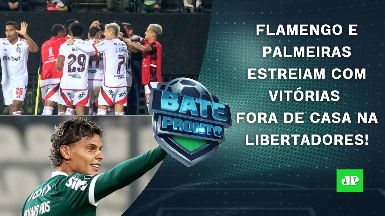 Flamengo e Palmeiras VENCEM FORA DE CASA em ESTREIA na Libertadores! | BATE-PRONTO