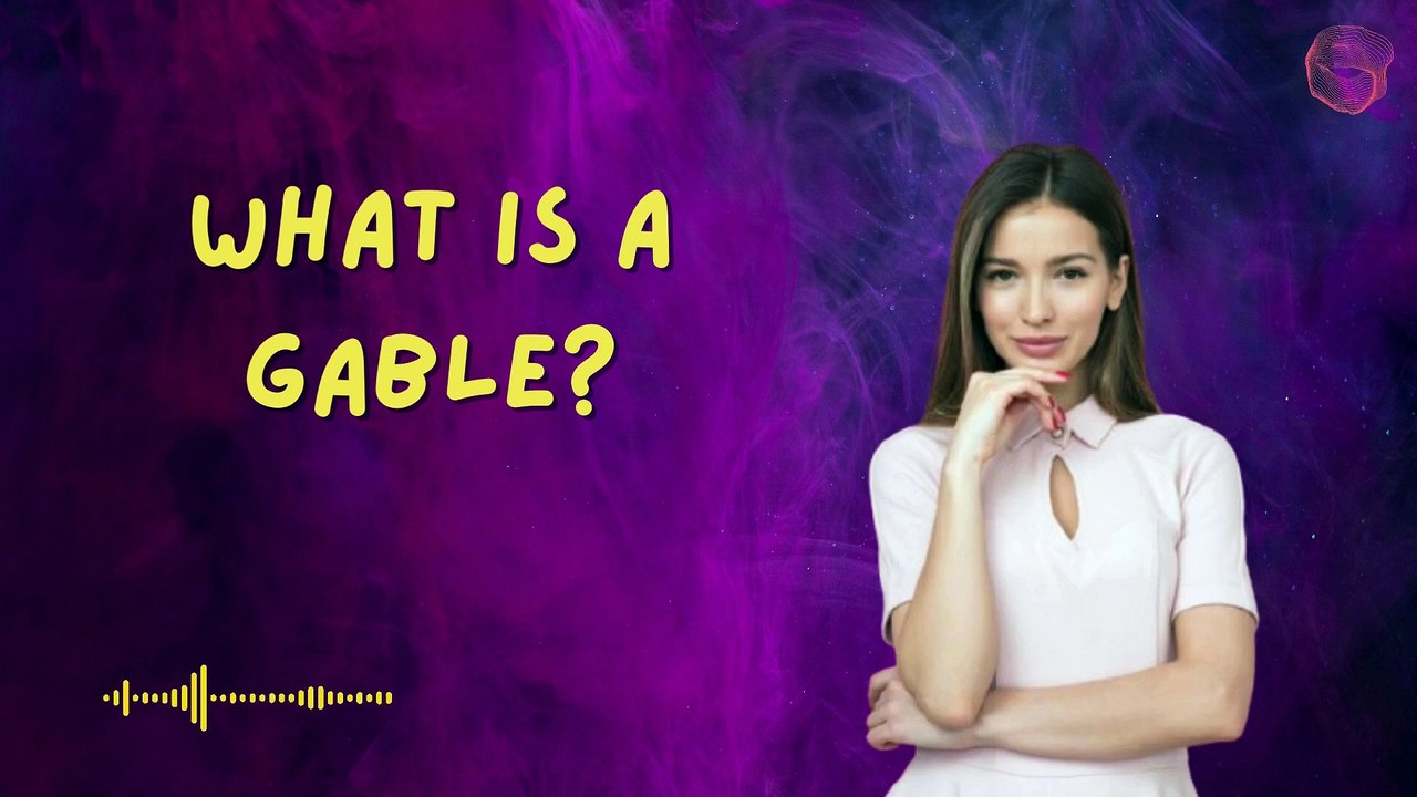 What is a Gable?