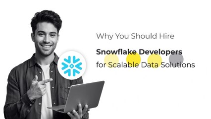 Why You Should Hire Snowflake Developers for Scalable Data Solutions