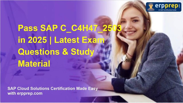 Pass SAP C_C4H47_2503 in 2025 | Latest Exam Questions & Study Material