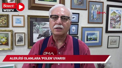 Alerjisi olanlara 'polen' uyarısı: Çiçekli alanda bulunmayın, pencere açmayın