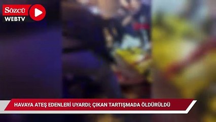 Havaya ateş edenleri uyardı; çıkan tartışmada öldürüldü