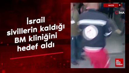 İsrail sivillerin kaldığı BM kliniğini hedef aldı
