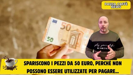 Spariscono i pezzi da 50 euro, perché non possono essere utilizzate per pagare...