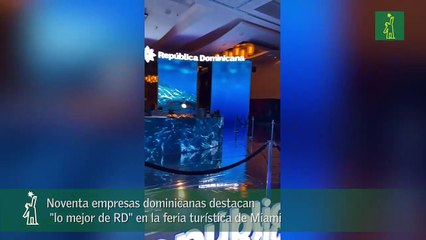 Noventa empresas dominicanas muestran “lo mejor de RD” en feria turística de Miami