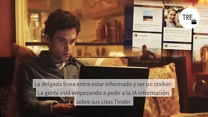 La delgada línea entre estar informado y ser un stalker. La gente está empezando a pedir a la IA información sobre sus citas Tinder