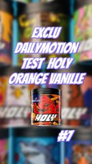 Test Holy #7 Orange Vanille ! #ExcluDailymotion