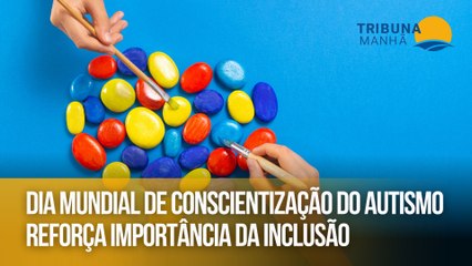 Dia Mundial de Conscientização do Autismo reforça importância da inclusão