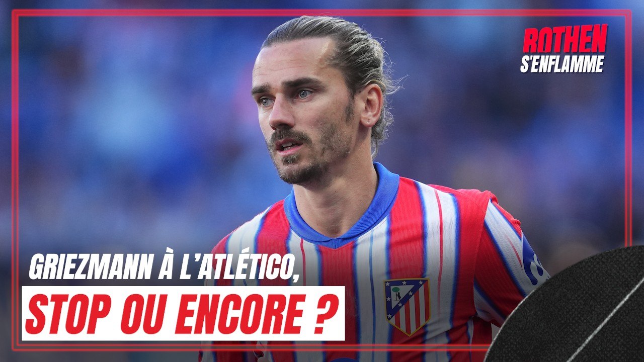 Atlético Madrid : "Tu ne peux pas dire à Griezmann qu'il aura un rôle moins important" juge Rothen