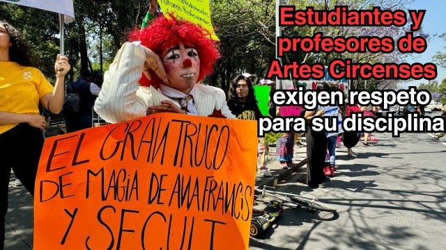 Estudiantes y profesores de Cirko de Mente protestan ante el cierre de las licenciaturas en Artes Circenses