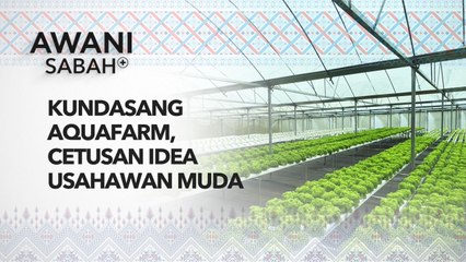 AWANI SABAH+ Kundasang Aquafarm, cetusan idea usahawan muda