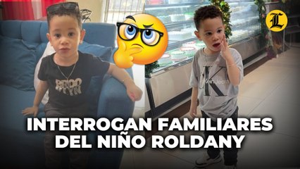Familiares del Niño Roldany Son Interrogados en la Investigación 🕵️‍♂️