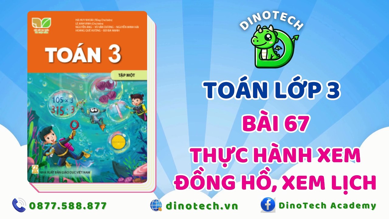 Toán lớp 3 - Bài  67 Thực hành xem đồng hồ, xem lịch || DINOTECH