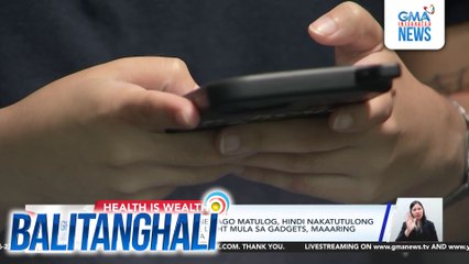 Paggamit ng cell phone bago matulog, hindi nakatutulong sa pagpapaantok; blue light mula sa gadgets, maaring magdulot ng insomia | Balitanghali