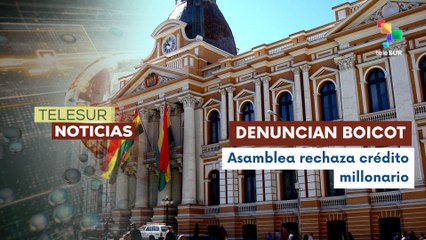 Gobierno boliviano denunció nuevo boicot de la oposición el rechazo a un crédito por parte de Japón
