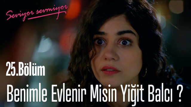Benimle Evlenir Misin Yiğit Balcı ? - Seviyor Sevmiyor 25. Bölüm
