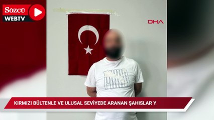 Kırmızı bülten ve ulusal seviyede aranan şahıslar yakalandı