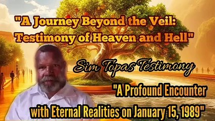 A Journey Beyond the Veil: Testimony of Heaven and Hell ¦ A Profound Encounter with Eternal Realities on January 15, 1989
