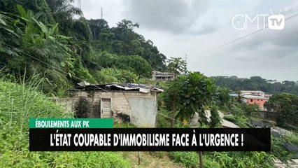 [#Reportage] Éboulements aux PK : l'État coupable d'immobilisme face à l'urgence !
