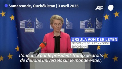 Les droits de douane américains, un "coup dur" à l'économie mondiale (Von der Leyen)
