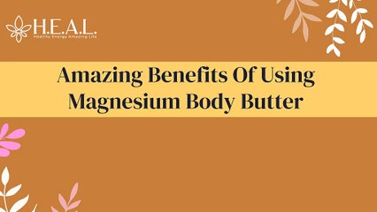 Amazing Benefits Of Using Magnesium Body Butter